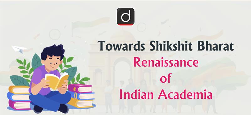 Towards Shikshit Bharat - Renaissance of Indian Academia