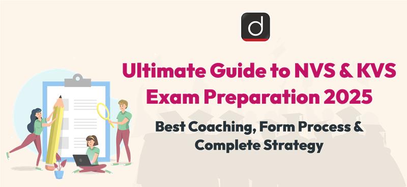 Ultimate Guide to NVS & KVS Exam Preparation 2025: Best Coaching, Form Process & Complete Strategy