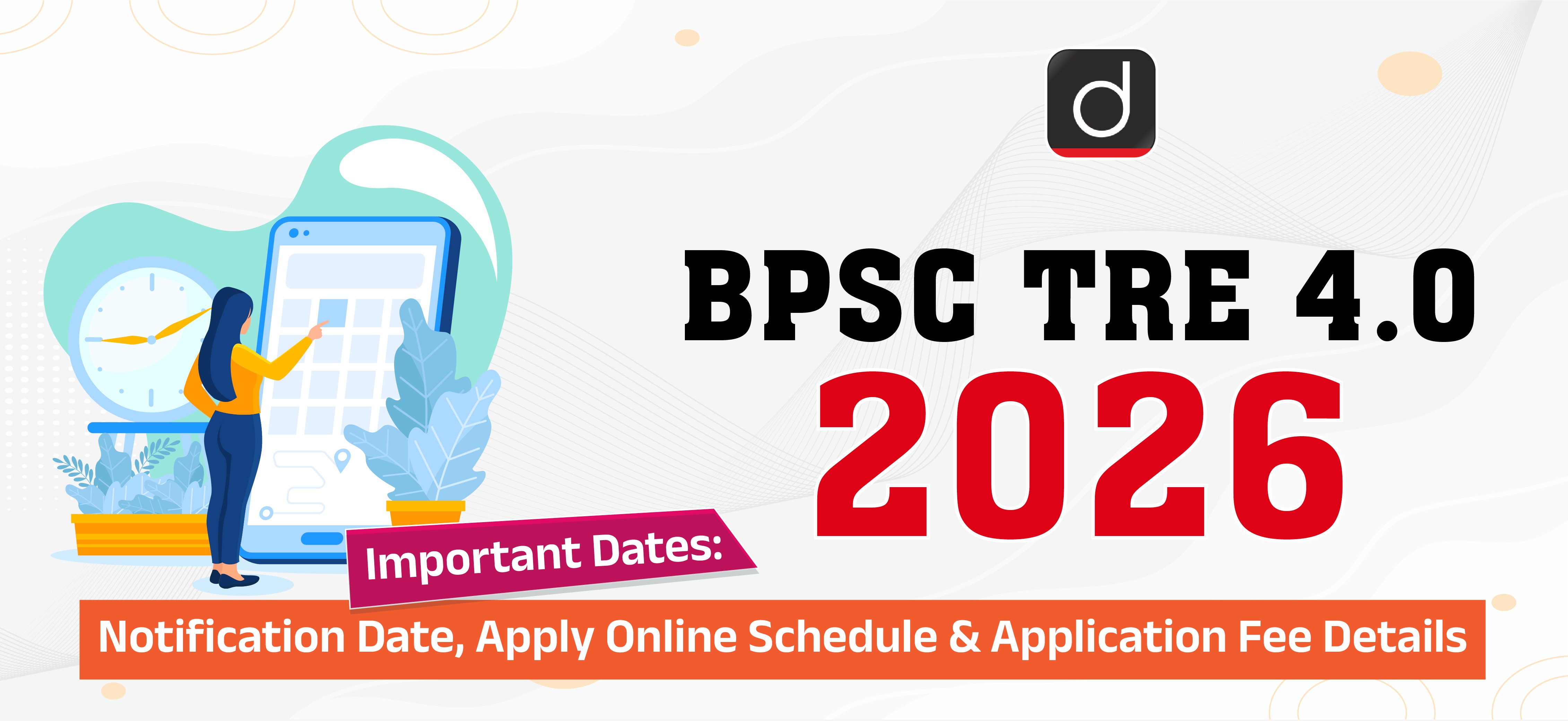 BPSC TRE 4.0 2026 Important Dates: Notification Date, Apply Online Schedule & Application Fee Details