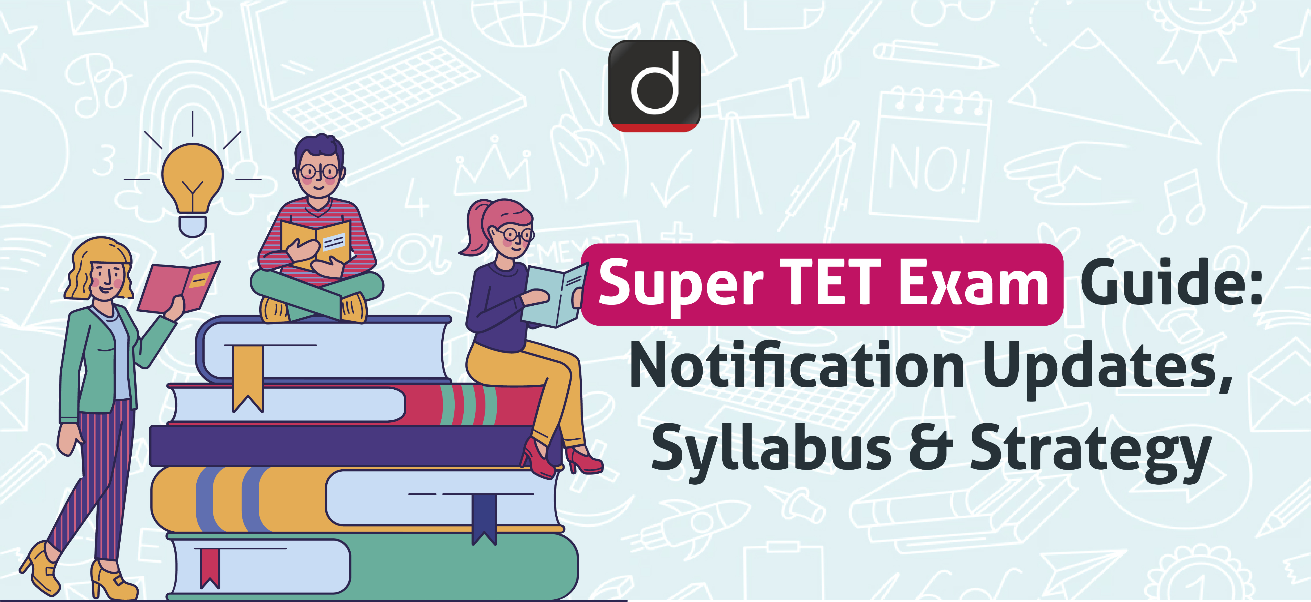 Super TET Exam Guide: Notification Updates, Syllabus & Strategy